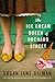 The Ice Cream Queen of Orchard Street by Susan Jane Gilman