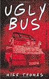Ugly Bus by Mike  Thomas