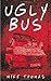Ugly Bus