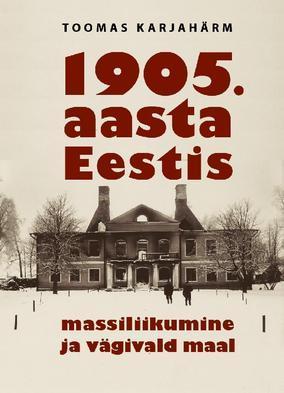 1905. aasta Eestis: massiliikumine ja vägivald maal