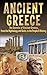 Ancient Greece: The Secrets...