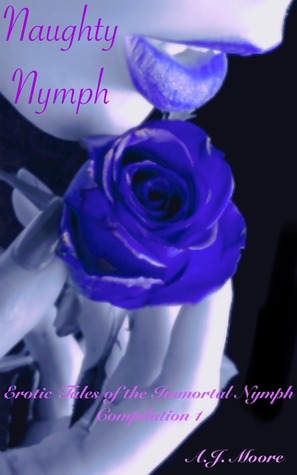 Naughty Nymph (Erotic Tales of the Immortal Nymph Compilation 1)