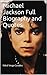 Michael Jackson Full Biography and Quotes