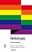 Global gay: Cómo la revolución gay está cambiando el mundo