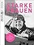 Starke Frauen: Zwölf Porträts von Vorkämpferinnen für unsere Zeit