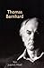 Thomas Bernhard. Ein Portrait (German Edition)