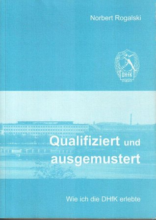 Qualifiziert und ausgemustert: Wie ich die DHfK erlebte (German Edition)