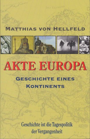 AKTE EUROPA: Geschichte eines Kontinents