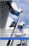 The EU System: A Polity in the Making: The Evolution of the Union's Institutional Architecture