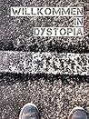 Willkommen in Dystopia: Kurzgeschichten Anthologie