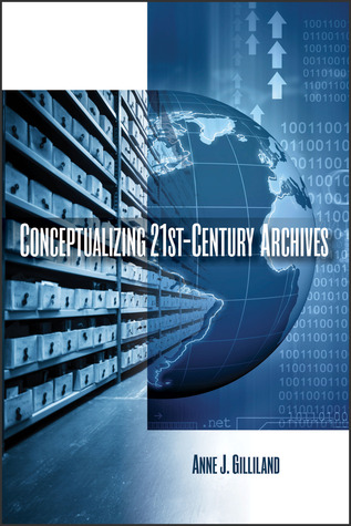 Conceptualizing 21st-Century Archives (Paperback)