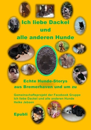 Ich liebe Dackel und alle anderen Hunde (German Edition)