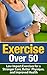Exercise Over 50 by Lucas Strong