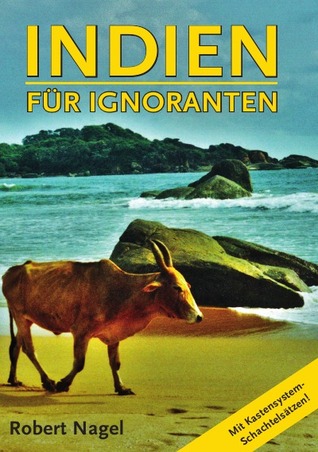 Indien für Ignoranten: Schachtelsätze aus dem Kastensystem (German Edition)