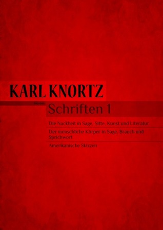 Schriften 1 - Die Nacktheit in Kunst und Literatur / Der Körper in Sage und Brauch / Amerika