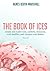 The Book of Ices. Cream and Water Ices, Sorbets, Mousses, Iced Souffles and various Iced Dishes