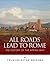 All Roads Lead to Rome: The History of the Appian Way