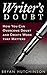 Writers Doubt: The #1 Enemy...