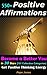 550+ Positive Affirmations: Become a Better You in 30 Days: Get Positive Thinking Energy ,101 Collection Categories (If You Believe You Can)