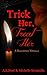 Trick Her, Treat Her: A Halloween Novella  (Holding On #1.5)