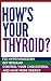 How's Your Thyroid?: Fix Hypothyroidism, Get Regular, Control Your Cholesterol and have more Energy (thyroid, hypothyroidism, thyroid symptoms, thyroid problems, low thyroid, thyroid disease)