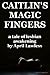 Caitlin's Magic Fingers: A Tale of Lesbian Awakening