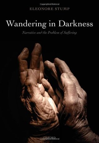 Wandering in Darkness: Narrative and the Problem of Suffering