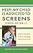 Help! My Child is Addicted to Screens (Yikes! So Am I.)