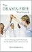 The Drama-Free Workweek: How to Manage Difficult People for Workplace and Career Success