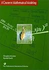 A Course in Mathematical Modeling (Mathematical Association of America Textbooks) A Course in Mathematical Modeling (Mathematical Association of America Textbooks)