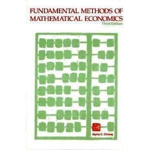 Fundamental Methods Of Mathematical Economics By Alpha C Chiang