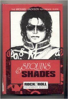 Sequins and Shades: The Michael Jackson Reference Guide (Rock & roll reference series)