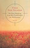 Über den Feldern: Der Erste Weltkrieg in großen Erzählungen der Weltliteratur