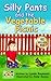 Silly Pants and the Vegetable Picnic: Cute Bedtime Story about Healthy Eating for Children Ages 3-8 (Silly Pants Beginner Reader Series Book 1)
