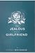 I'm Jealous of Your Girlfriend