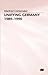 Unifying Germany, 1989-90 by Manfred Görtemaker