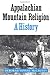 Appalachian Mountain Religion