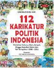 112 Karikatur Politik Indonesia: Peristiwa Terlucu, Edan, Konyol, Hingga Kejadian Hebat Dan Tak Terlupakan, 1998-2011