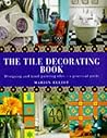 The Tile Decorating Book: Designing and Hand-Painting Tiles : A Practical Guide