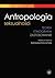 Antropologia seksualności. Teoria. Etnografia. Zastosowanie