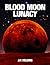 Blood Moon Lunacy by James Patrick Holding
