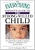 The Everything Parent's Guide To The Strong-Willed Child: An Authoritative Guide to Raising a Respectful, Cooperative, And Positive Child (Everything®)