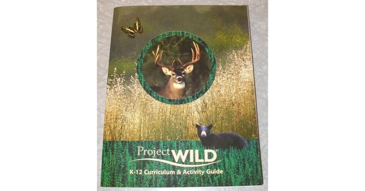 Project WILD K12 Curriculum & Activity Guide by Project WILD Staff
