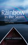 The Rainbow in the Storm: Finding Hope Where There Isn't Any The Rainbow in the Storm: Finding Hope Where There Isn't Any
