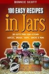 100 Easy Recipes in Jars by Bonnie Scott