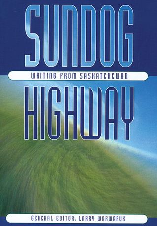 Sundog Highway: Writing from Saskatchewan