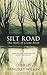 Silt Road: The Story of a L...