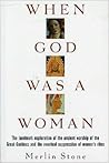 When God Was a Woman by Merlin Stone