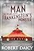 The Man Who Became Frankenstein's Monster by Robert Daicy