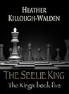 The Seelie King by Heather Killough-Walden The Seelie King by Heather Killough-Walden